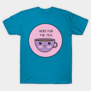 Here For The Tea T-Shirt